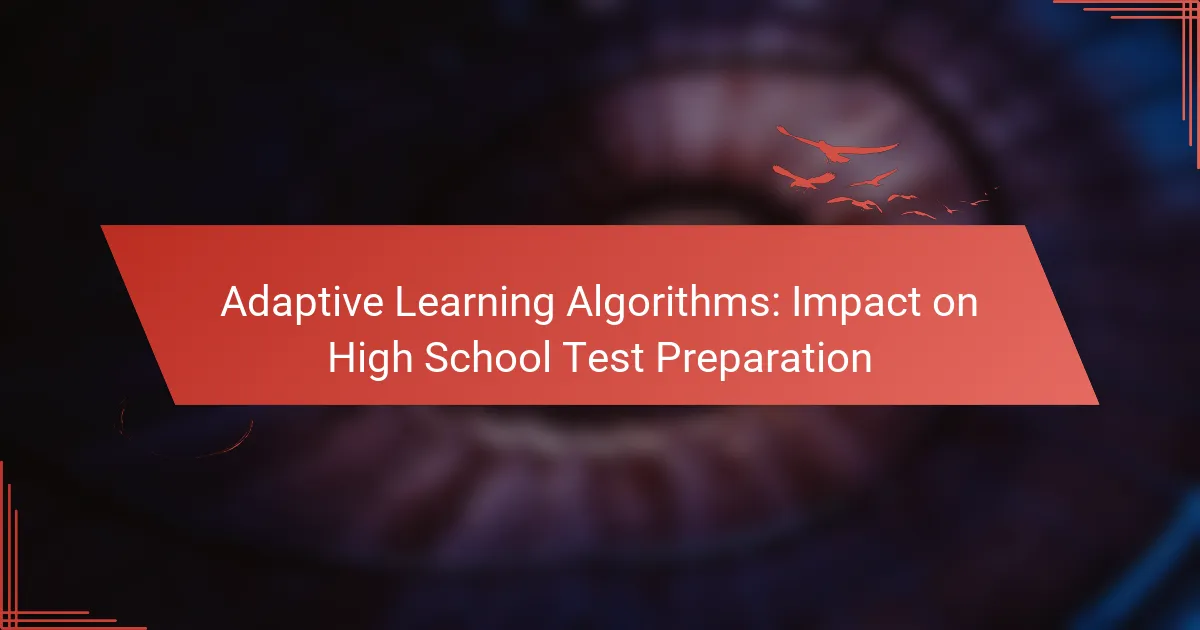 Adaptive Learning Algorithms: Impact on High School Test Preparation