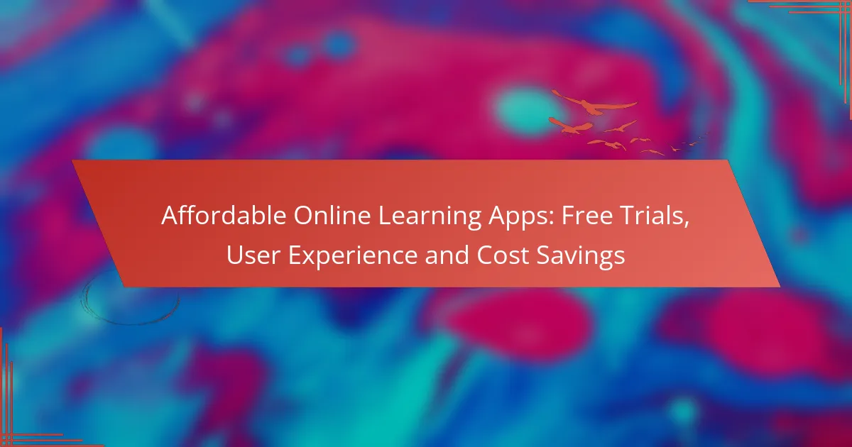 Affordable Online Learning Apps: Free Trials, User Experience and Cost Savings