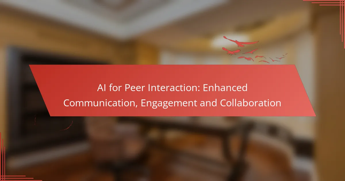 AI for Peer Interaction: Enhanced Communication, Engagement and Collaboration