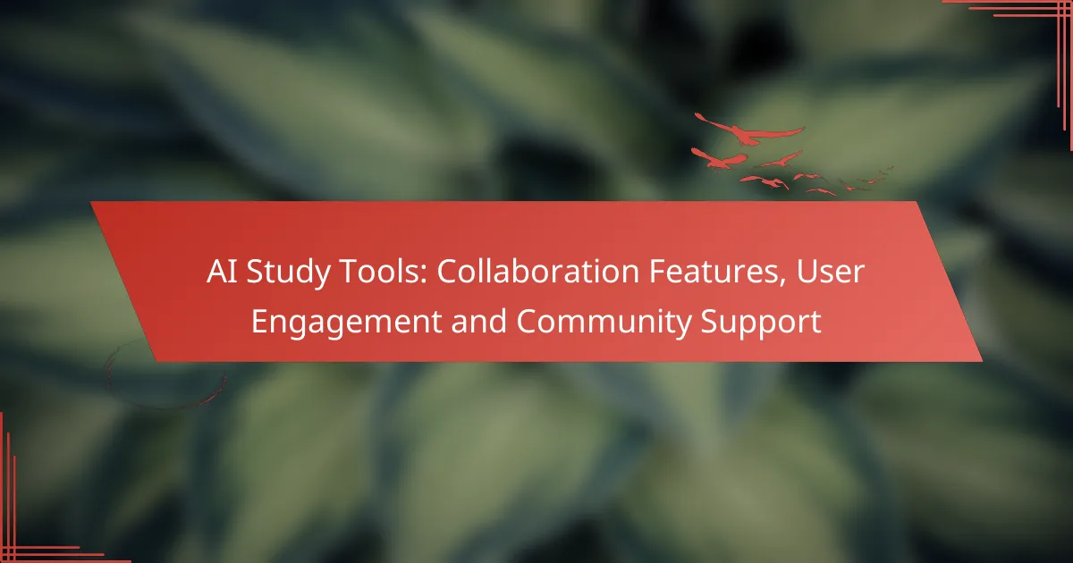 AI Study Tools: Collaboration Features, User Engagement and Community Support