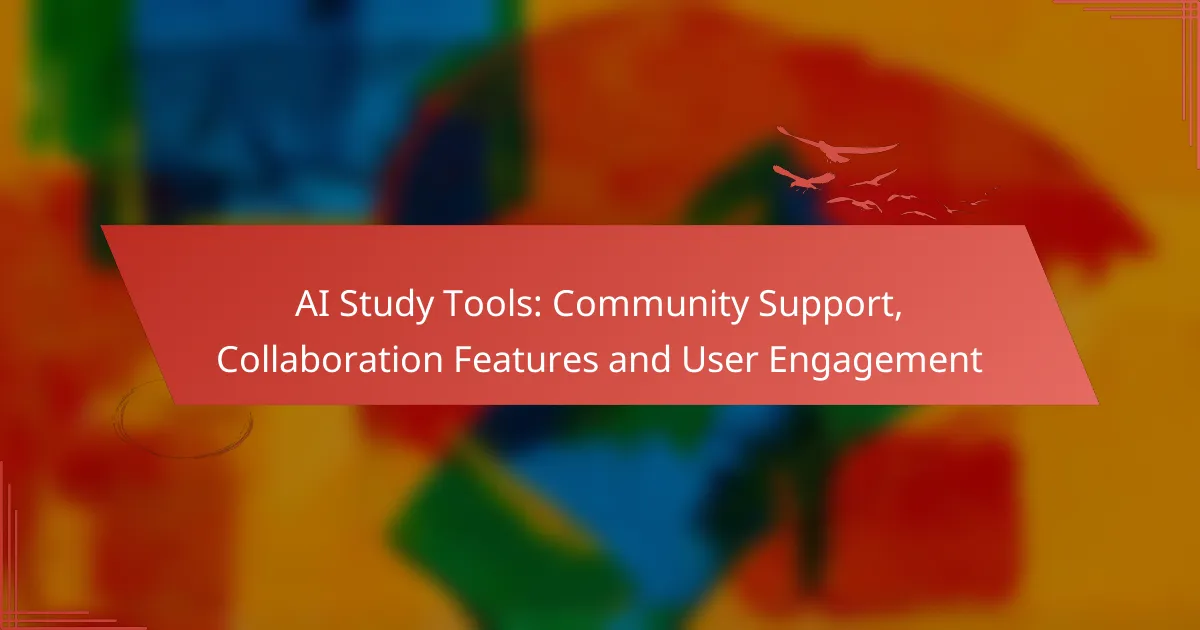 AI Study Tools: Community Support, Collaboration Features and User Engagement