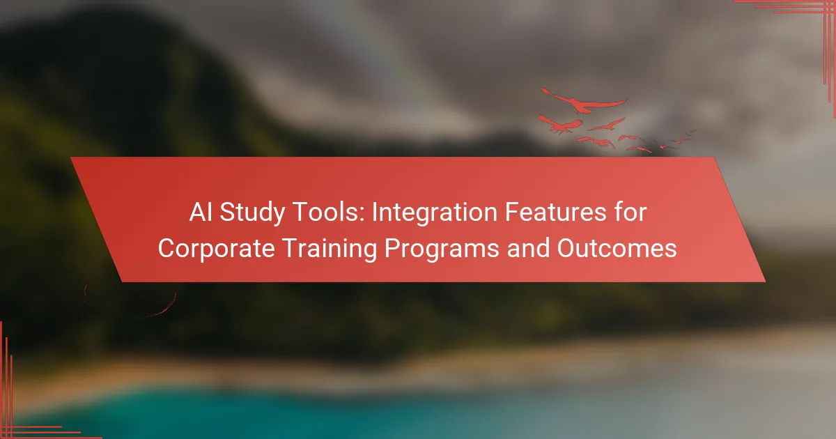 AI Study Tools: Integration Features for Corporate Training Programs and Outcomes