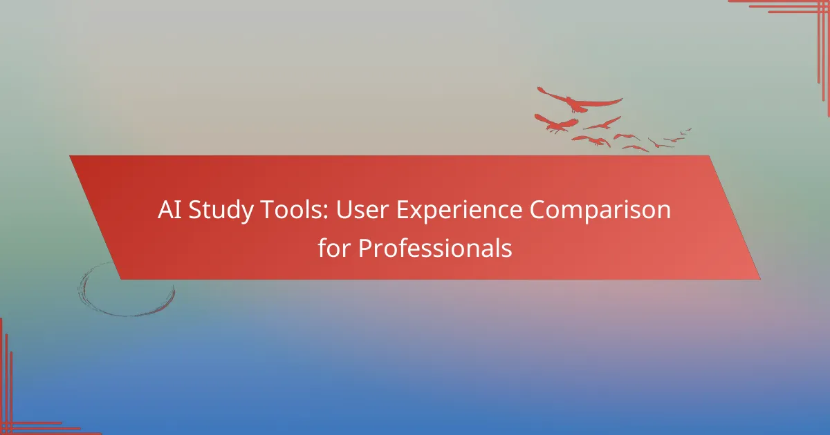AI Study Tools: User Experience Comparison for Professionals