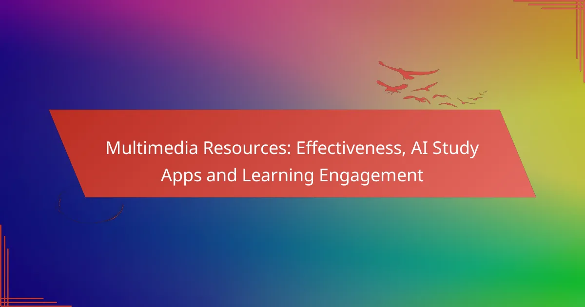 Multimedia Resources: Effectiveness, AI Study Apps and Learning Engagement
