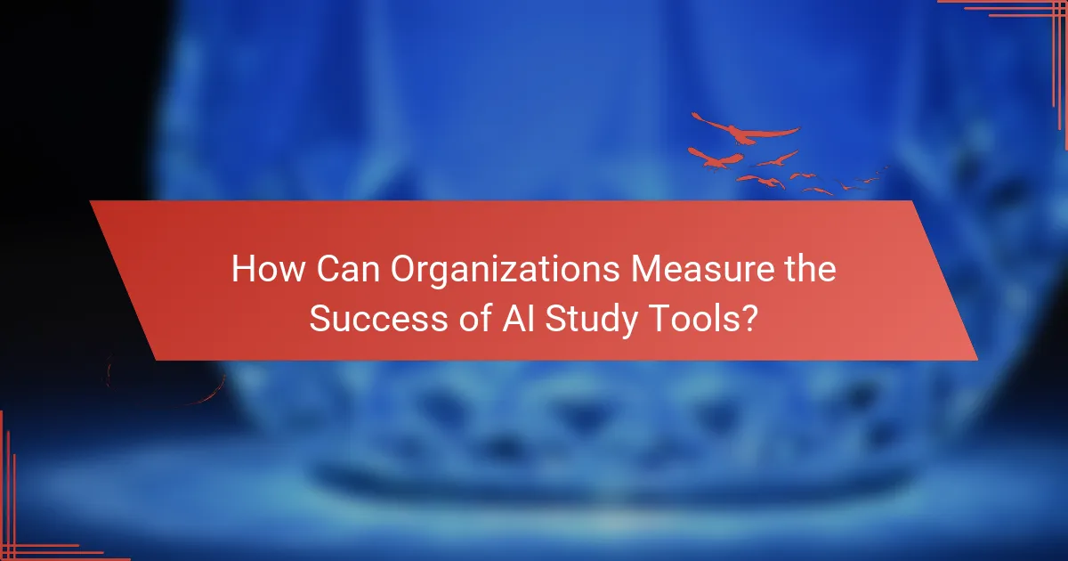 How Can Organizations Measure the Success of AI Study Tools?