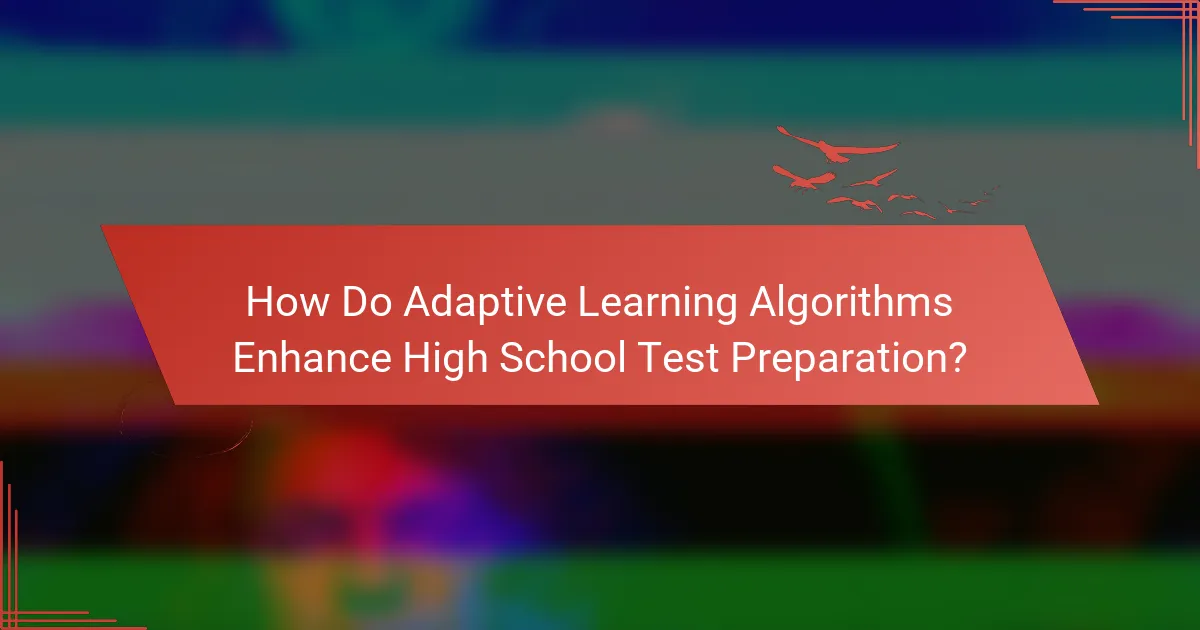 How Do Adaptive Learning Algorithms Enhance High School Test Preparation?