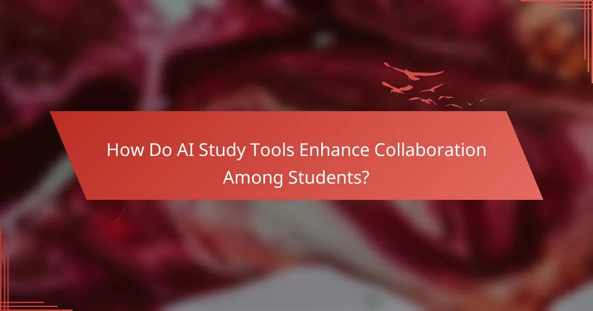 How Do AI Study Tools Enhance Collaboration Among Students?