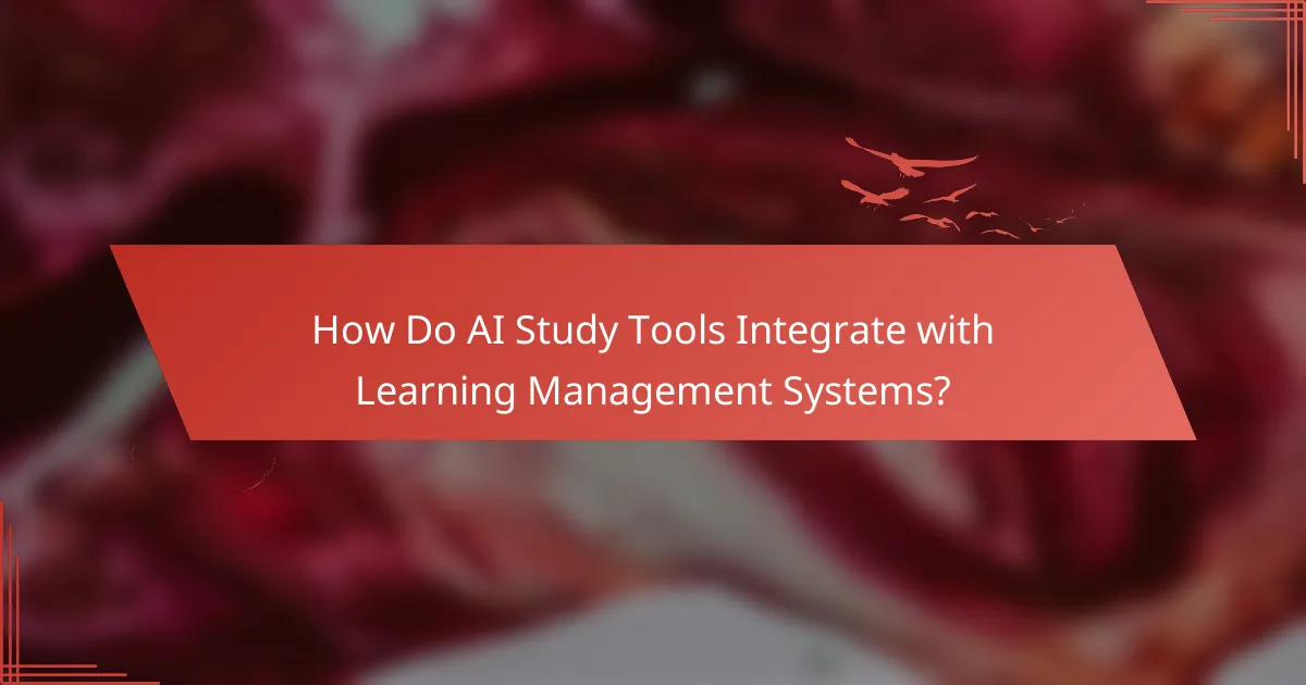 How Do AI Study Tools Integrate with Learning Management Systems?