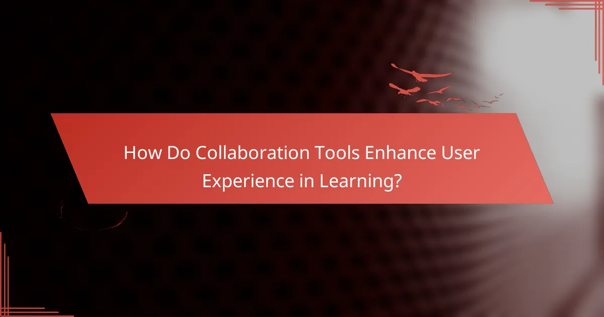 How Do Collaboration Tools Enhance User Experience in Learning?