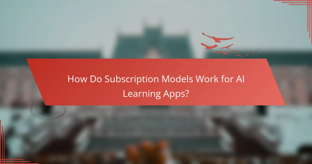 How Do Subscription Models Work for AI Learning Apps?