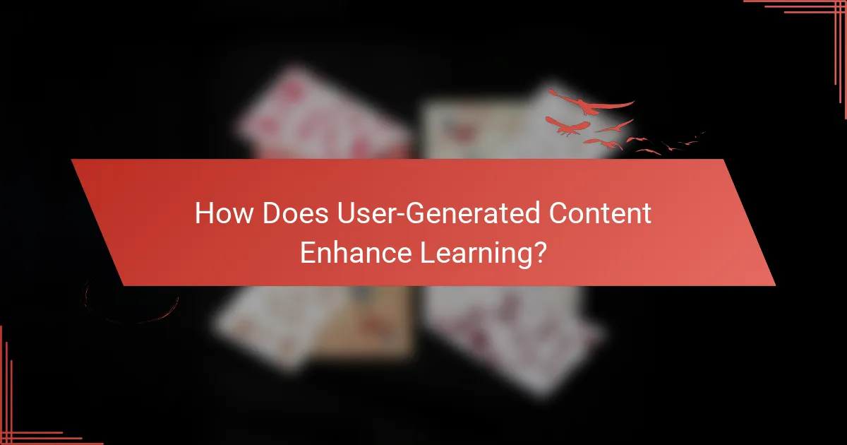 How Does User-Generated Content Enhance Learning?