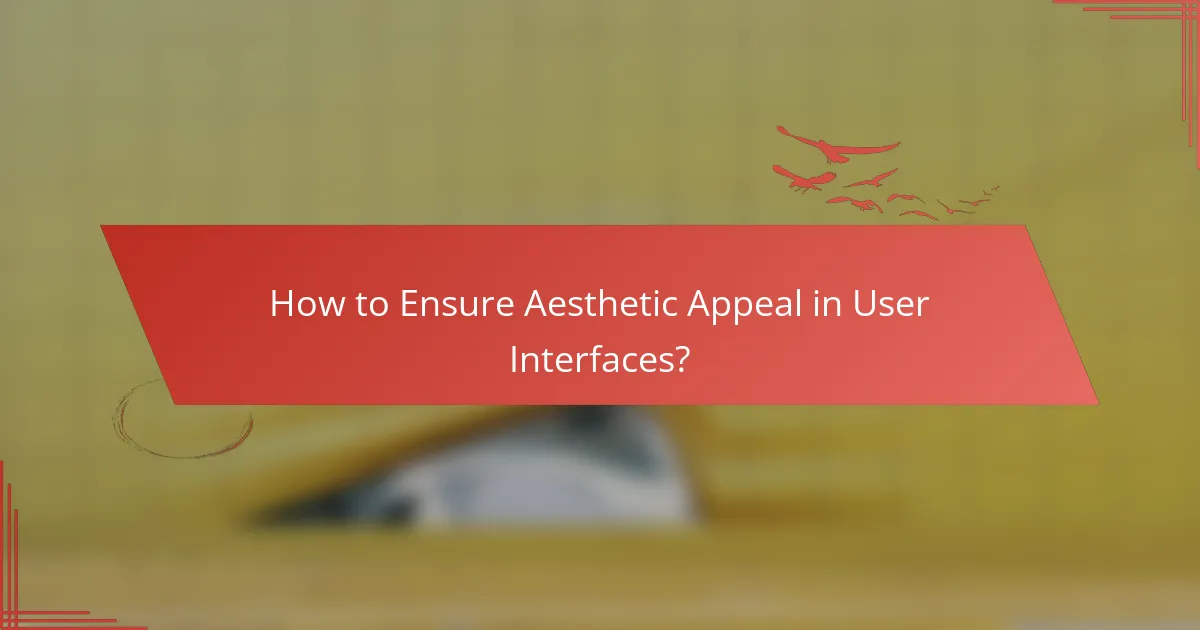 How to Ensure Aesthetic Appeal in User Interfaces?