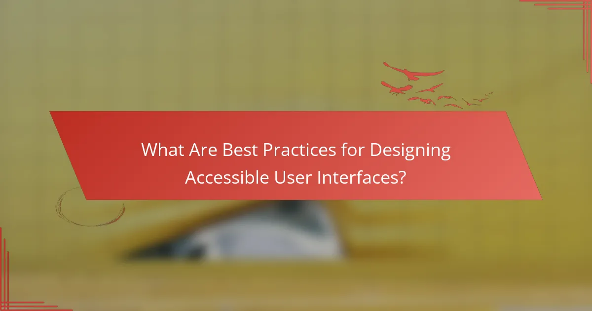 What Are Best Practices for Designing Accessible User Interfaces?