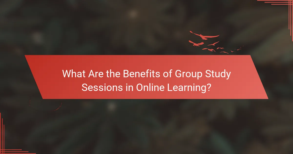 What Are the Benefits of Group Study Sessions in Online Learning?
