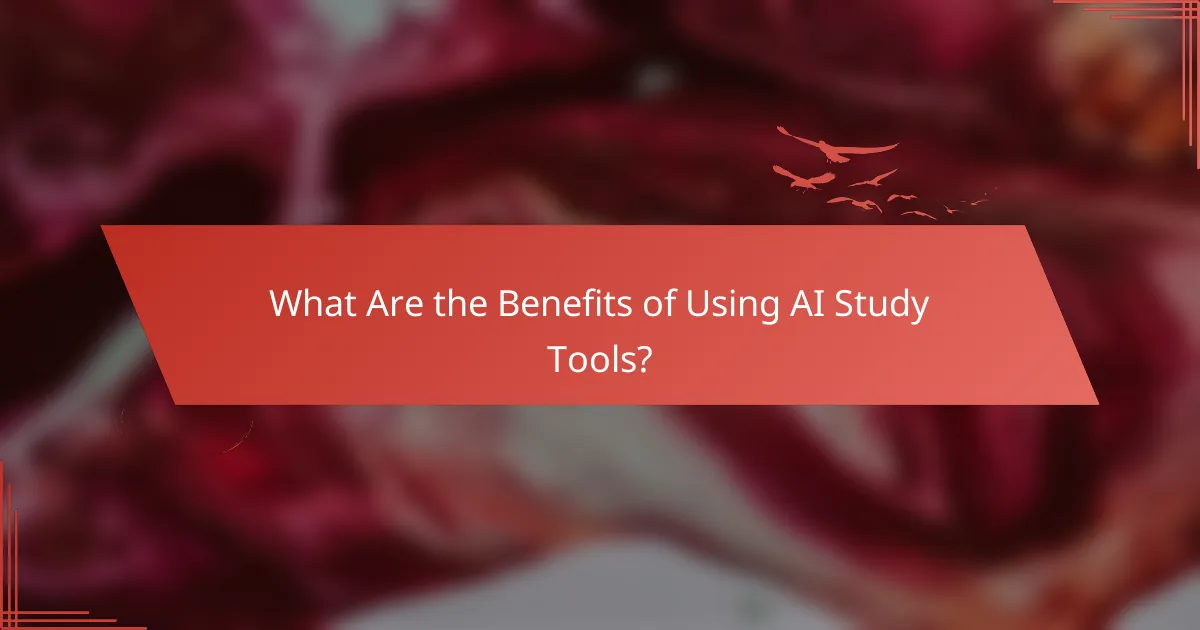 What Are the Benefits of Using AI Study Tools?