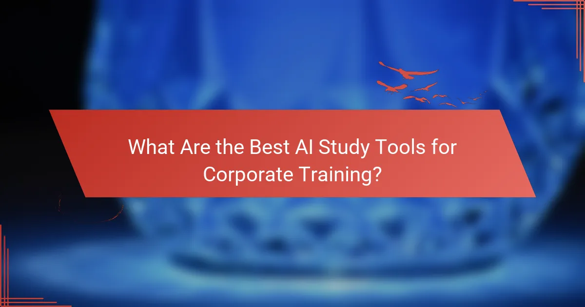 What Are the Best AI Study Tools for Corporate Training?
