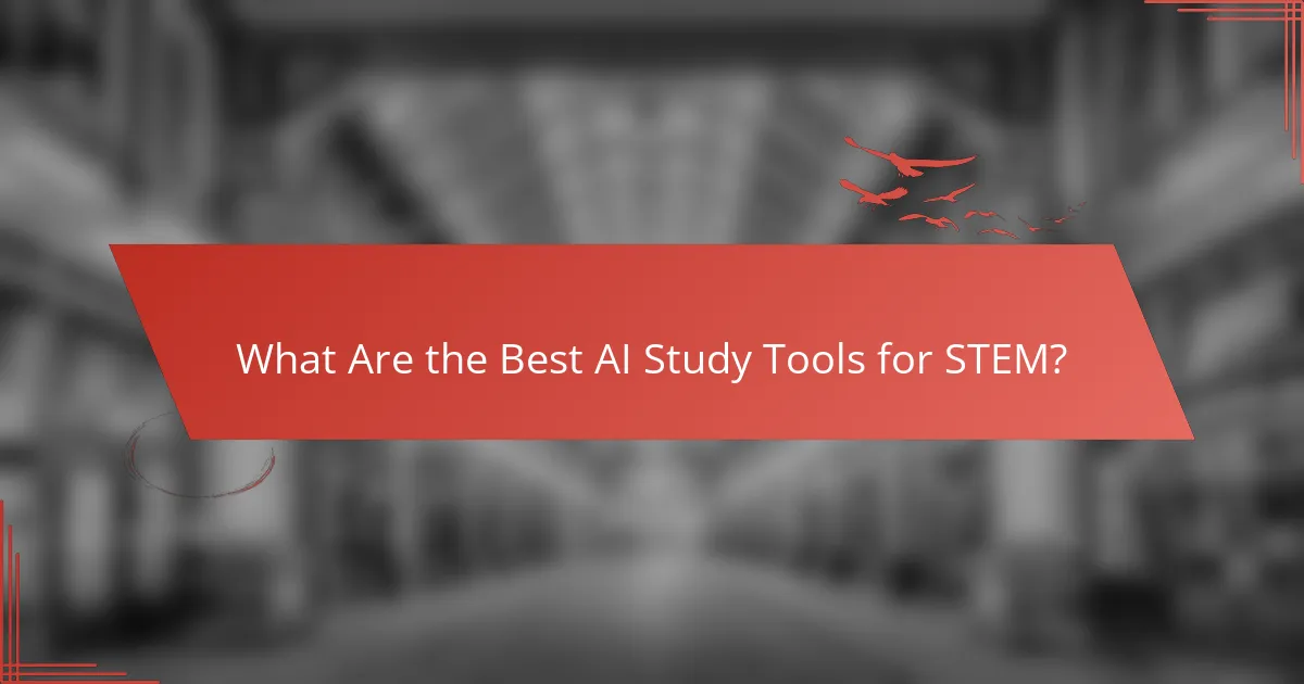 What Are the Best AI Study Tools for STEM?