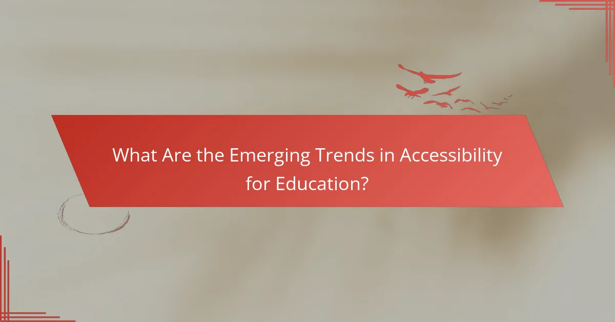 What Are the Emerging Trends in Accessibility for Education?