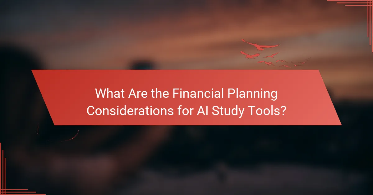 What Are the Financial Planning Considerations for AI Study Tools?