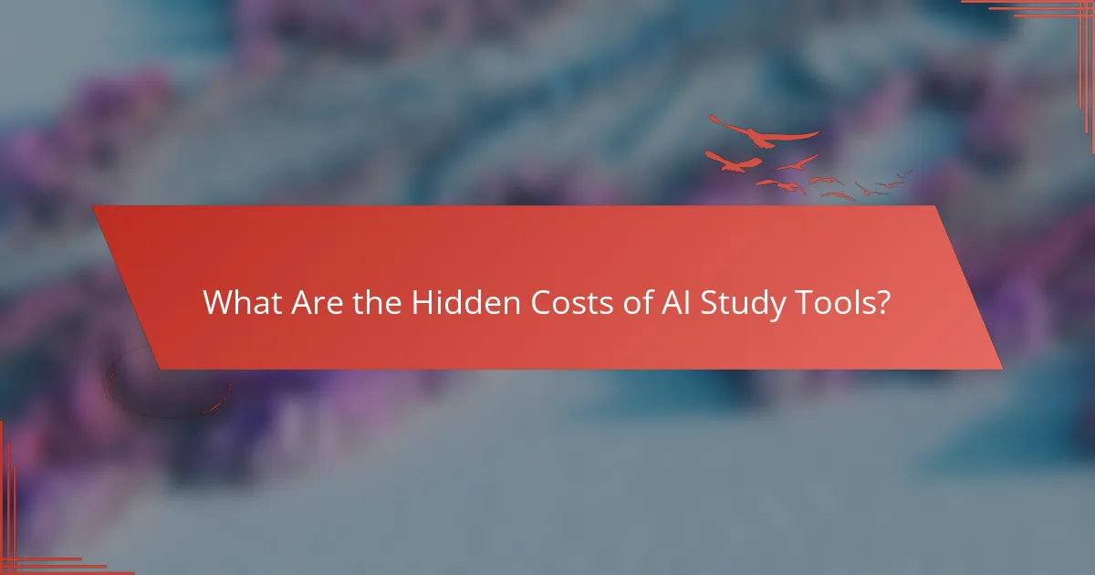 What Are the Hidden Costs of AI Study Tools?