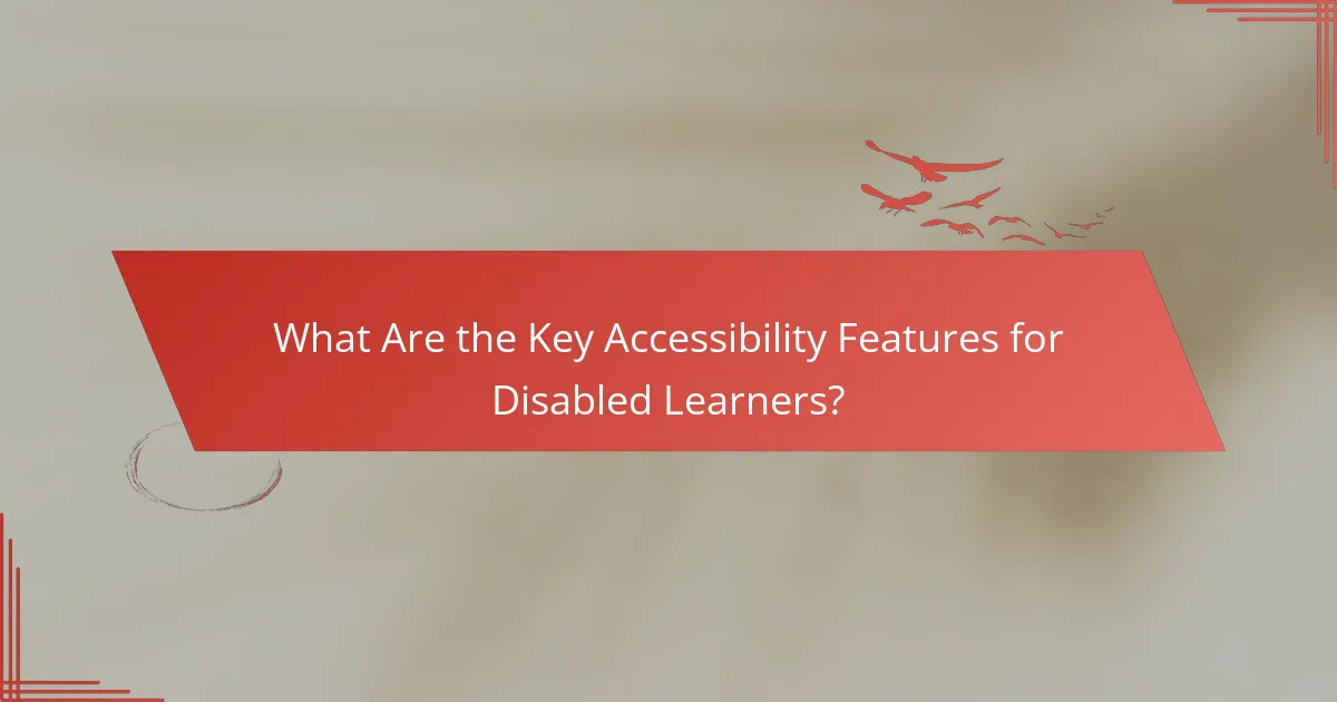 What Are the Key Accessibility Features for Disabled Learners?
