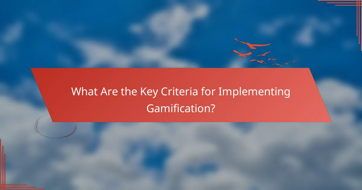 What Are the Key Criteria for Implementing Gamification?