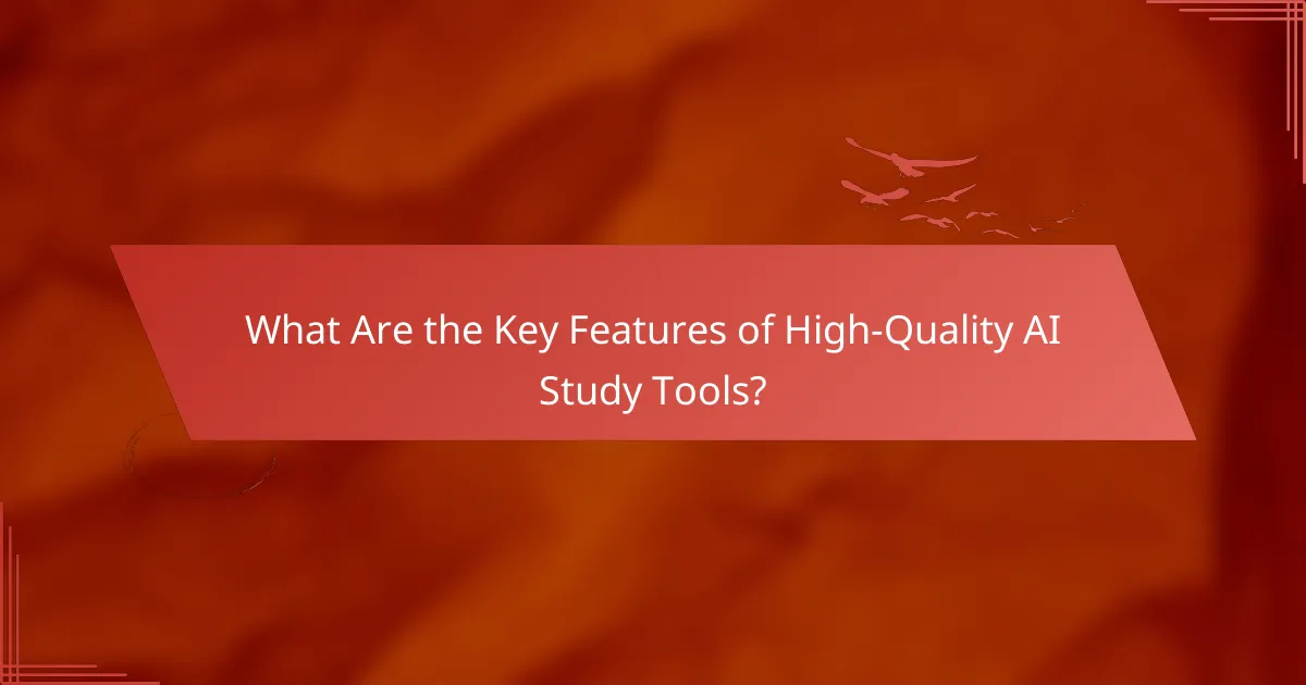 What Are the Key Features of High-Quality AI Study Tools?