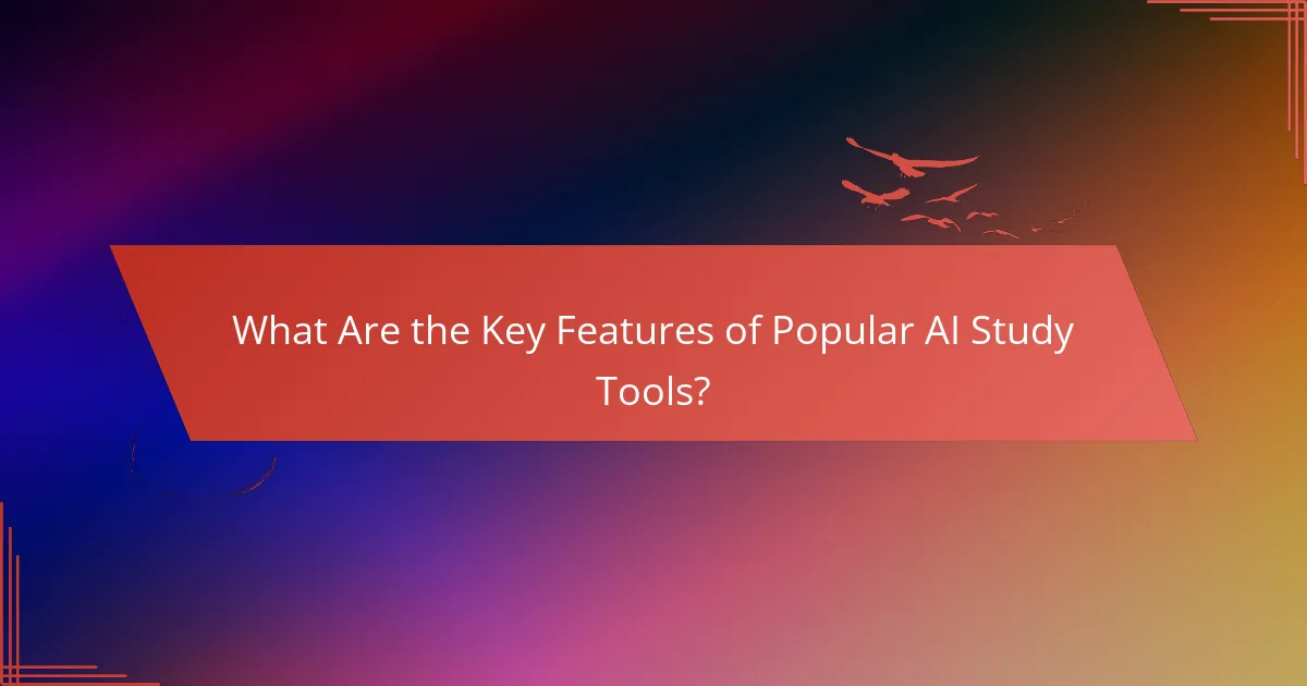 What Are the Key Features of Popular AI Study Tools?