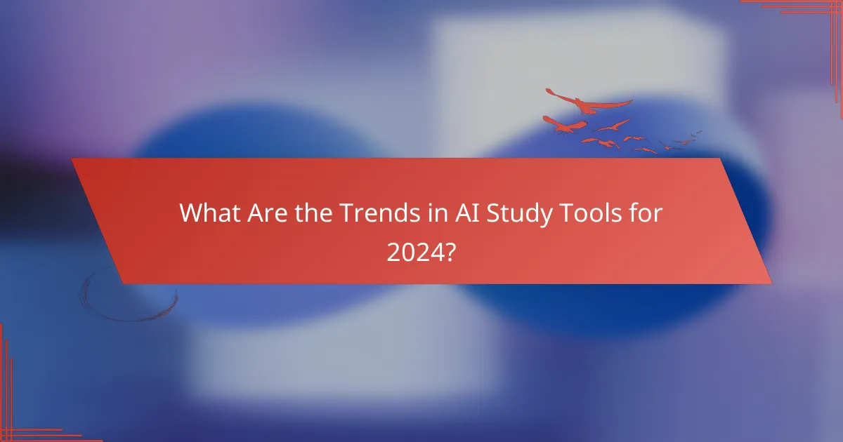 What Are the Trends in AI Study Tools for 2024?