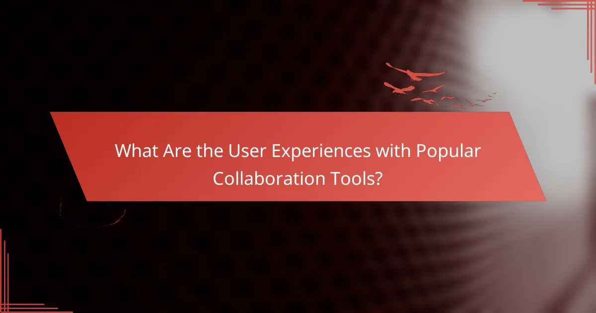 What Are the User Experiences with Popular Collaboration Tools?