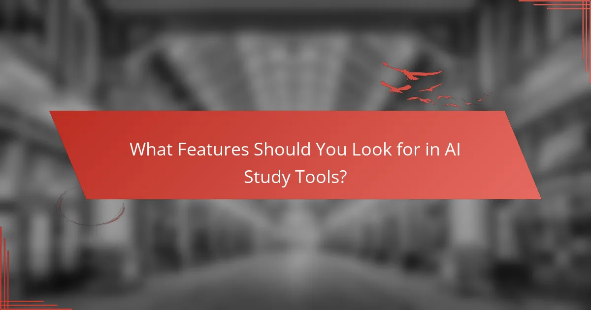 What Features Should You Look for in AI Study Tools?