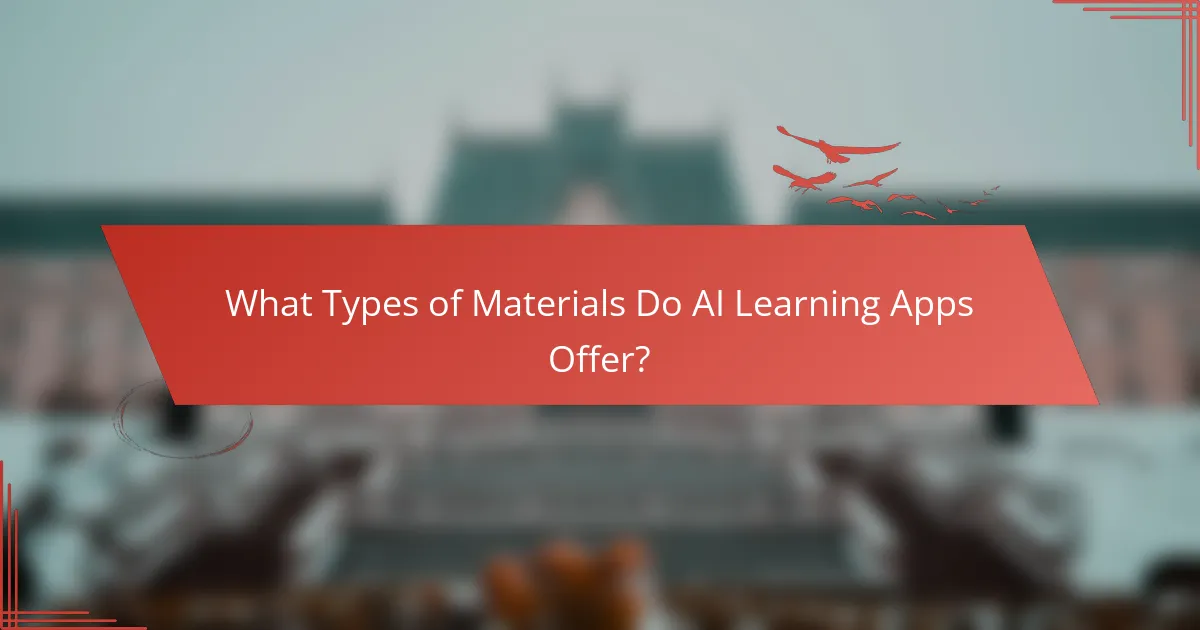 What Types of Materials Do AI Learning Apps Offer?