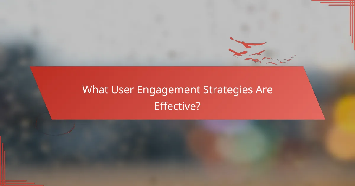 What User Engagement Strategies Are Effective?