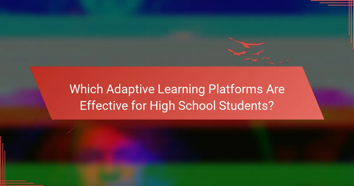 Which Adaptive Learning Platforms Are Effective for High School Students?