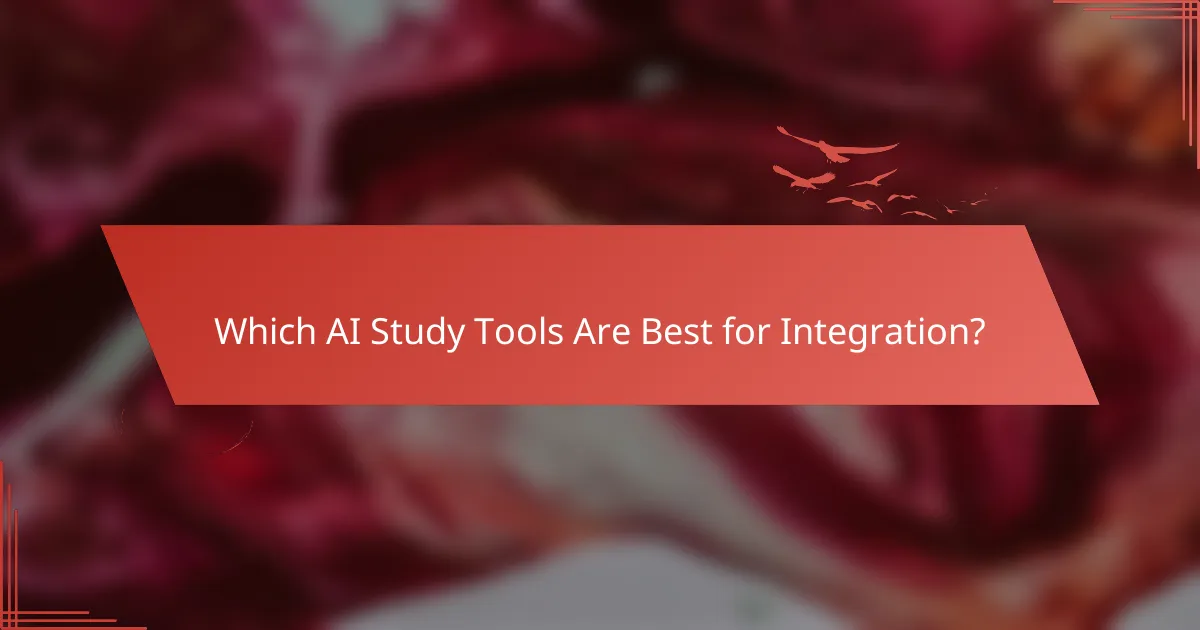 Which AI Study Tools Are Best for Integration?