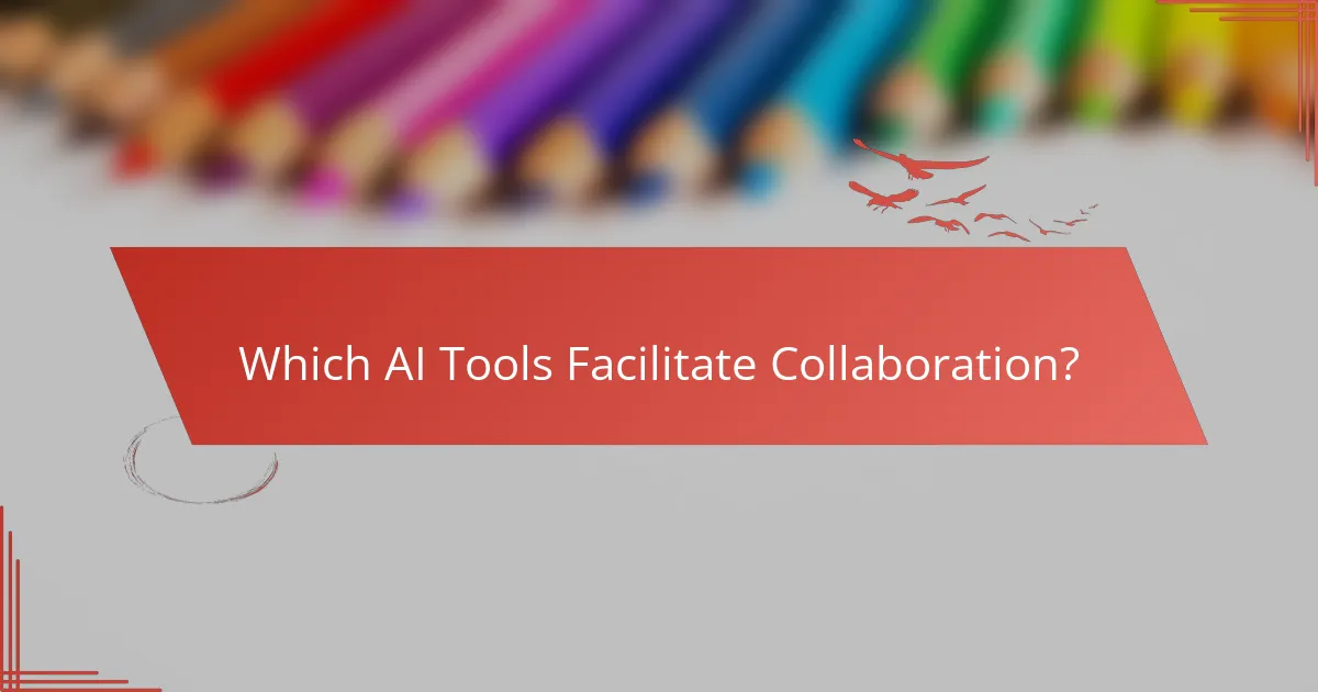 Which AI Tools Facilitate Collaboration?