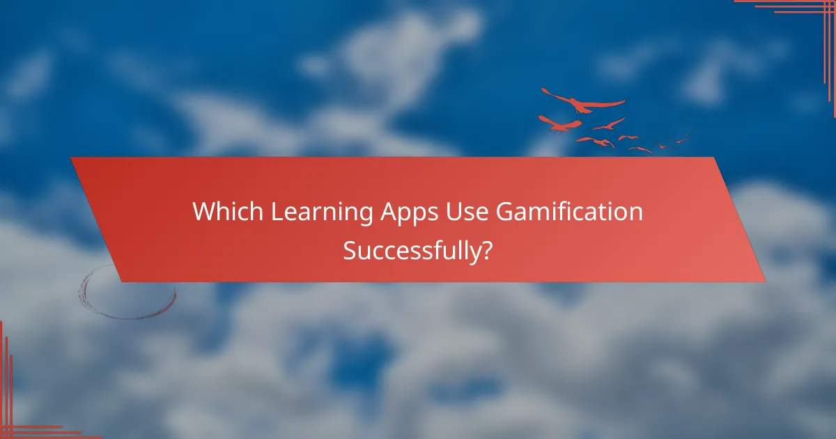 Which Learning Apps Use Gamification Successfully?