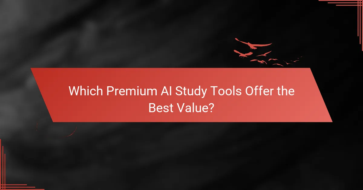 Which Premium AI Study Tools Offer the Best Value?