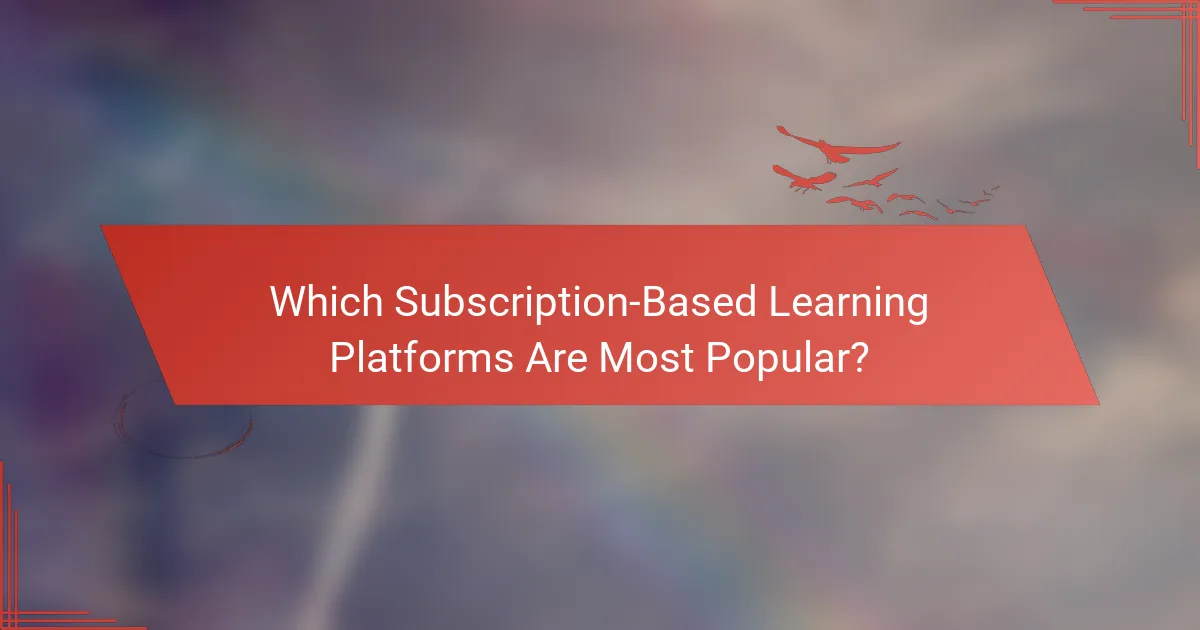 Which Subscription-Based Learning Platforms Are Most Popular?